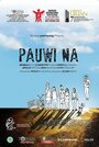 Фильм «Pauwi na» смотреть онлайн фильм в хорошем качестве 720p